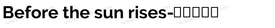 Before the sun rises字体转换